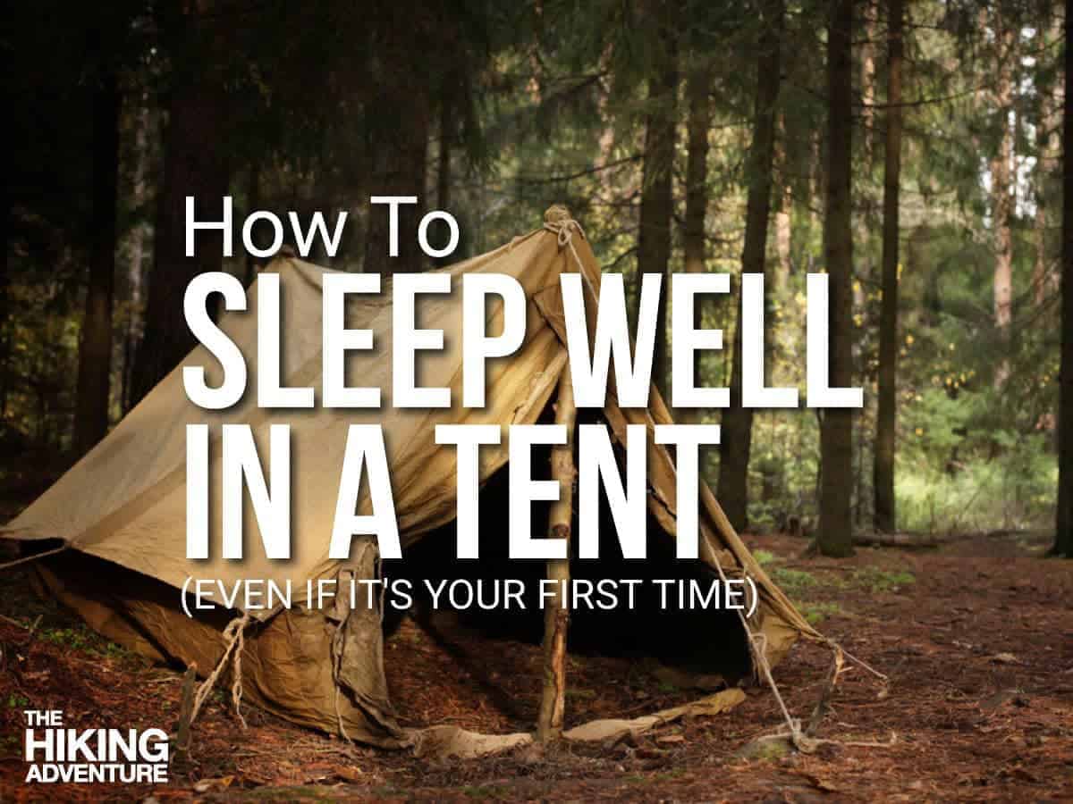 Camping Sleeping Tips: A Good Night’s Rest in a Tent