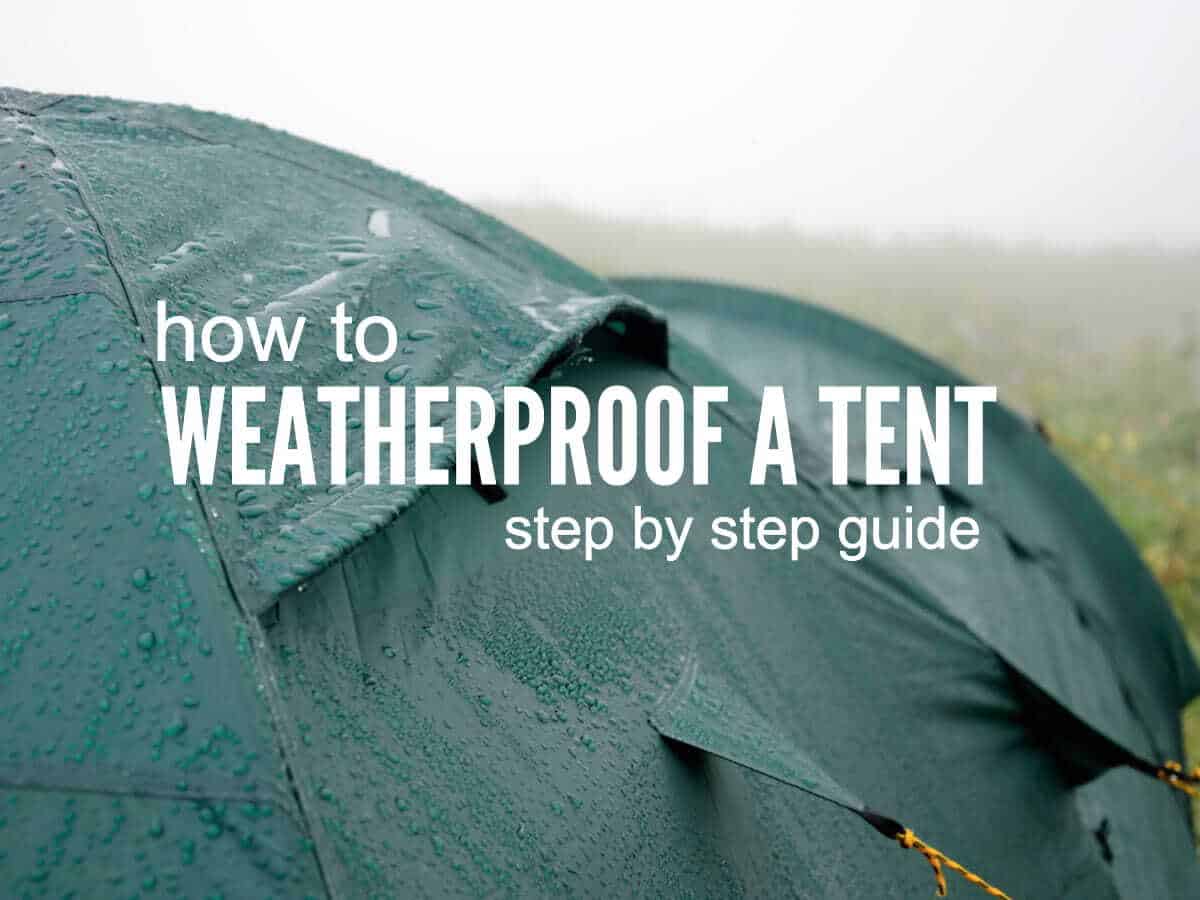 How To Weatherproof a Tent